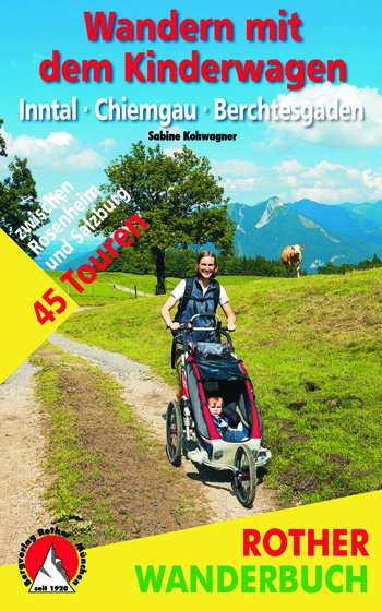 Sabine Kohwagner: Wandern mit dem Kinderwagen Inntal - Chiemgau - Berchtesgaden. Bergverlag Rother